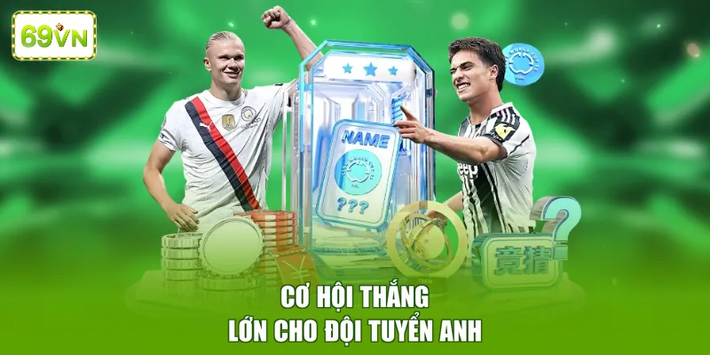 Cơ hội thắng lớn cho đội tuyển Anh