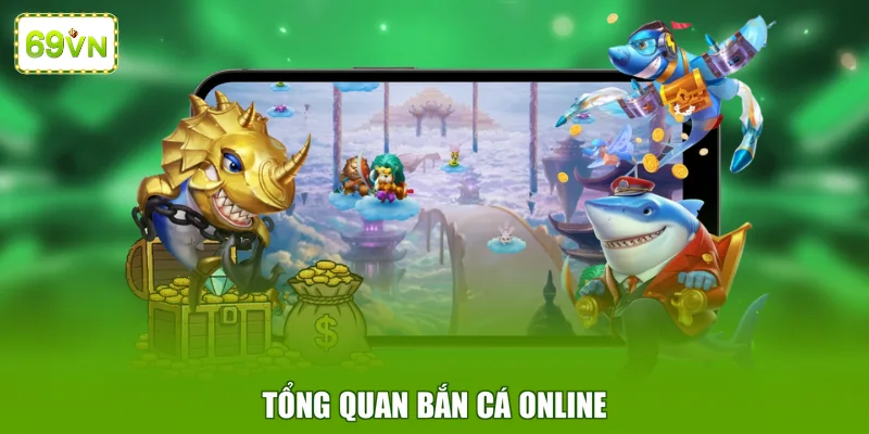 Tổng quan bắn cá online